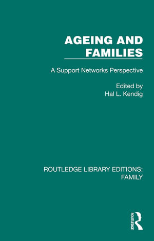 Ageing and Families : A Support Networks Perspective - Hal L. Kendig