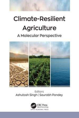 Climate-Resilient Agriculture : A Molecular Perspective - Ashutosh Singh
