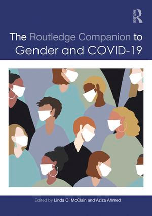 The Routledge Companion to Gender and COVID-19 : Routledge Companions to Gender - Aziza Ahmed Linda C. McClain