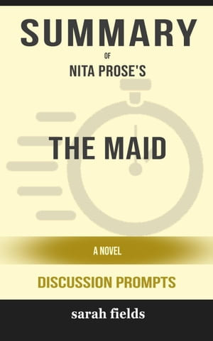 Summary of Nita Prose's the Maid - Sarah Fields