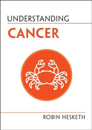 Understanding Cancer : Understanding Life - Robin Hesketh