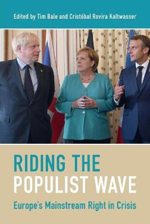 Riding the Populist Wave : Europe's Mainstream Right in Crisis - Tim Bale