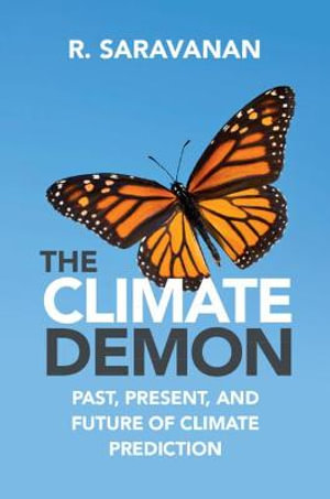 The Climate Demon : Past, Present, and Future of Climate Prediction - R. Saravanan