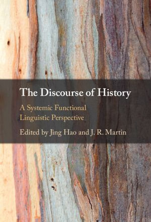 The Discourse of History : A Systemic Functional Linguistic Perspective - Jing Hao