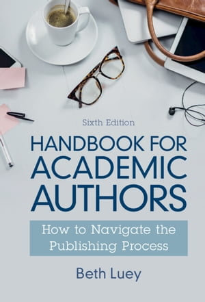 Handbook for Academic Authors : How to Navigate the Publishing Process - Beth Luey