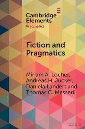 Fiction and Pragmatics : Elements in Pragmatics - Miriam A. Locher