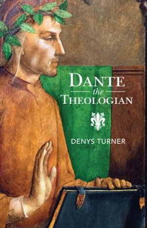 Dante the Theologian - Denys Turner