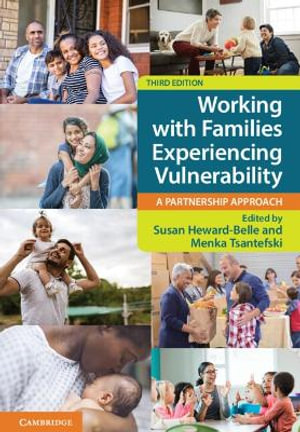 Working with Families Experiencing Vulnerability : 3rd Edition - A Partnership Approach - Susan Heward-Belle