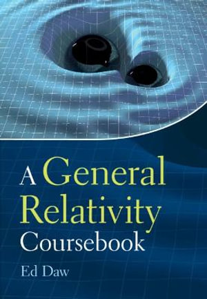 A General Relativity Coursebook - Ed Daw