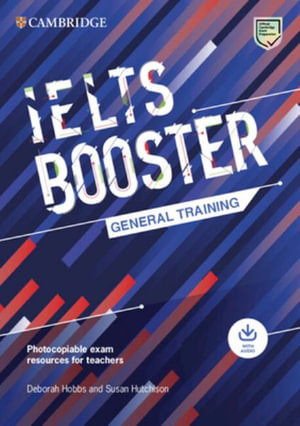 Cambridge English Exam Boosters IELTS Booster General Training with Photocopiable Exam Resources for Teachers : Cambridge English Exam Boosters - Deborah Hobbs