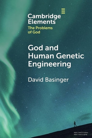 God and Human Genetic Engineering : Elements in the Problems of God - David  Basinger