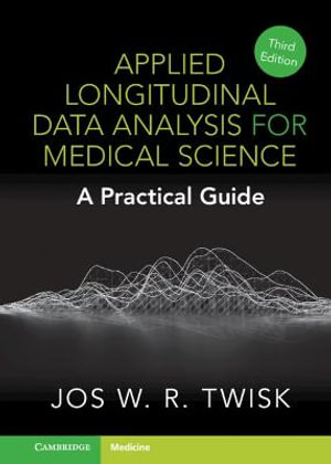 Applied Longitudinal Data Analysis for Medical Science : A Practical Guide - Jos W. R. Twisk