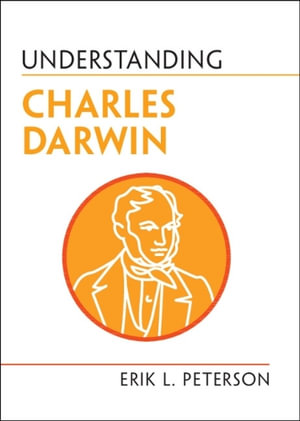 Understanding Charles Darwin : Understanding Life - Erik L. Peterson