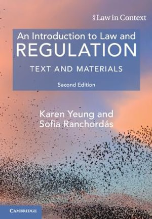 An Introduction to Law and Regulation : Text and Materials - Karen Yeung