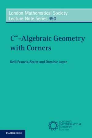 C<sup>?</sup>-Algebraic Geometry with Corners : London Mathematical Society Lecture Note - Kelli Francis-Staite