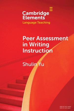 Peer Assessment in Writing Instruction : Elements in Language Teaching - Shulin Yu