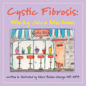 Cystic Fibrosis : Wacky Juice Machines - Maria Baimas-George