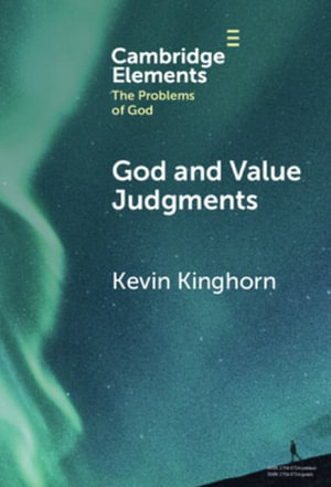 God and Value Judgments : Elements in the Problems of God - Kevin Kinghorn