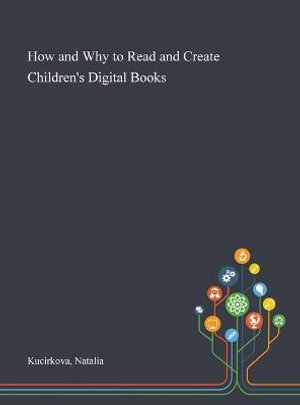 How and Why to Read and Create Children's Digital Books - Natalia Kucirkova