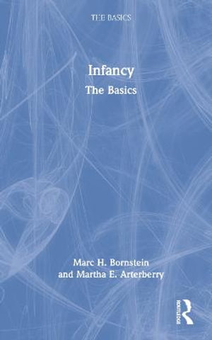 Infancy : The Basics - Marc H. Bornstein