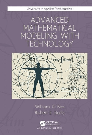 Advanced Mathematical Modeling with Technology : Advances in Applied Mathematics - William P. Fox