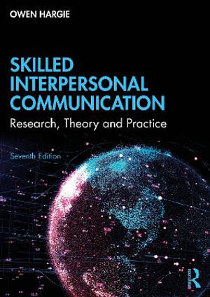 Skilled Interpersonal Communication : Research, Theory and Practice - Owen Hargie