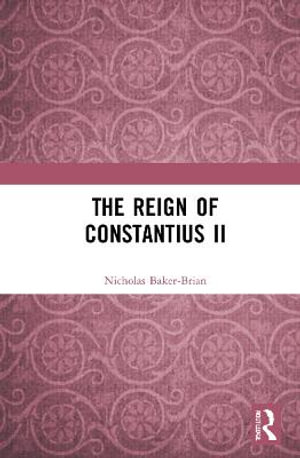 The Reign of Constantius II - Nicholas Baker-Brian