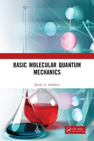 Basic Molecular Quantum Mechanics - Steven A. Adelman