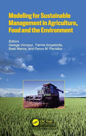 Modeling for Sustainable Management in Agriculture, Food and the Environment - George Vlontzos