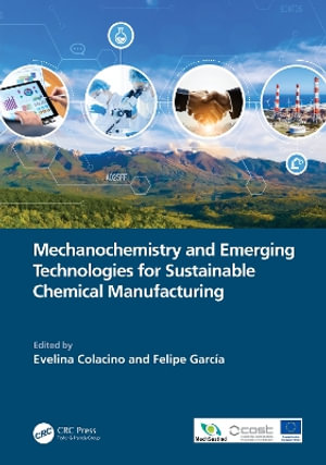 Mechanochemistry and Emerging Technologies for Sustainable Chemical Manufacturing - Evelina Colacino