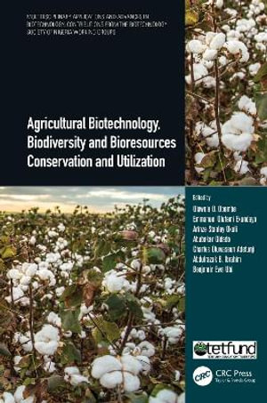 Agricultural Biotechnology, Biodiversity and Bioresources Conservation and Utilization : Multidisciplinary Applications and Advances in Biotechnology - Olawole O. Obembe