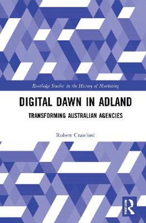 Digital Dawn in Adland : Transforming Australian Agencies - Robert Crawford