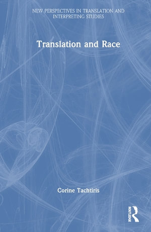 Translation and Race : New Perspectives in Translation and Interpreting Studies - Corine Tachtiris