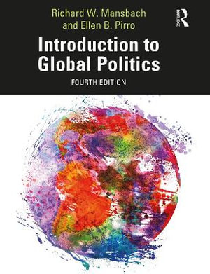 Introduction to Global Politics : 4th Edition - Richard W. Mansbach