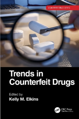 Trends in Counterfeit Drugs : Counterfeit Drugs - Kelly M. Elkins