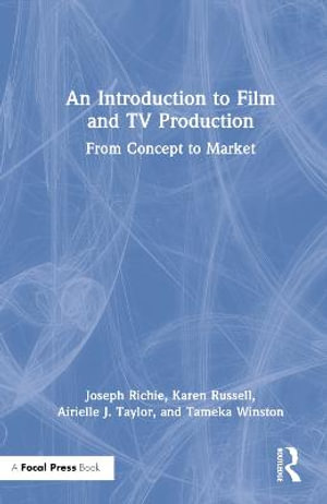 An Introduction to Film and TV Production : From Concept to Market - Joseph Richie