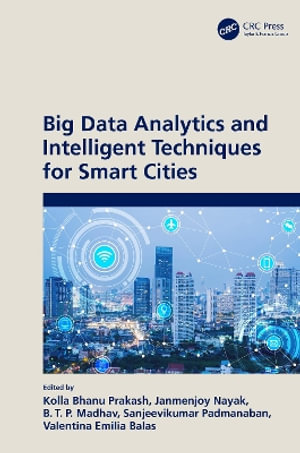 Big Data Analytics and Intelligent Techniques for Smart Cities - Kolla Bhanu Prakash