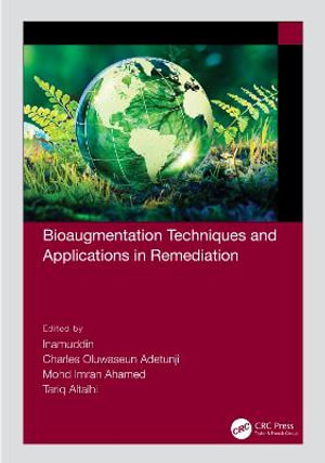 Bioaugmentation Techniques and Applications in Remediation - Inamuddin