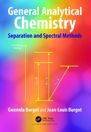 General Analytical Chemistry : Separation and Spectral Methods - Gwenola Burgot