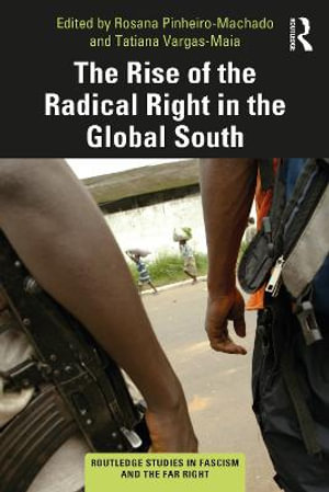 The Rise of the Radical Right in the Global South : Routledge Studies in Fascism and the Far Right - Rosana Pinheiro-Machado