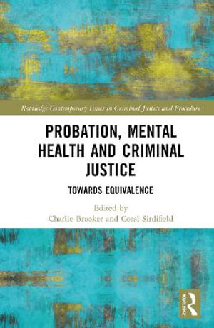 Probation, Mental Health and Criminal Justice : Towards Equivalence - Charlie Brooker