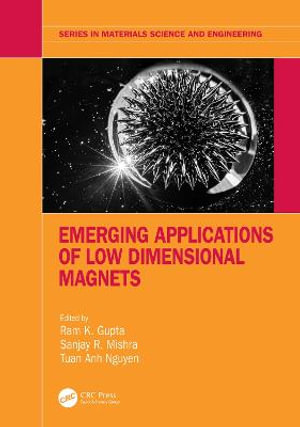 Emerging Applications of Low Dimensional Magnets : Materials Science and Engineering - Ram K. Gupta