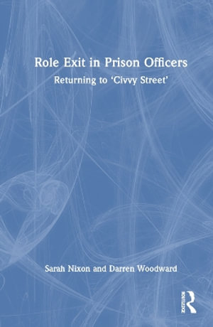 Role Exit in Prison Officers : Returning to 'Civvy Street' - Sarah Nixon