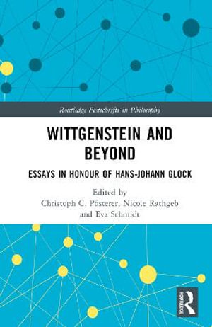 Wittgenstein and Beyond : Essays in Honour of Hans-Johann Glock - Christoph C. Pfisterer