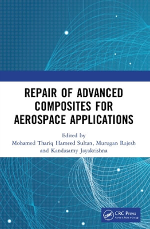 Repair of Advanced Composites for Aerospace Applications - Mohamed Thariq Hameed Sultan