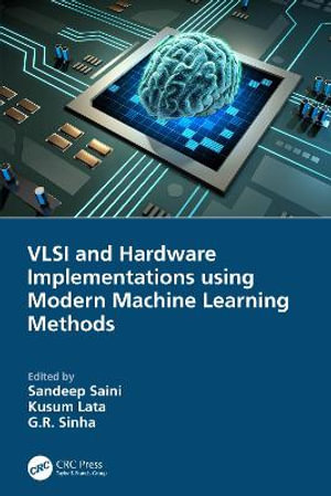 VLSI and Hardware Implementations using Modern Machine Learning Methods - Sandeep Saini