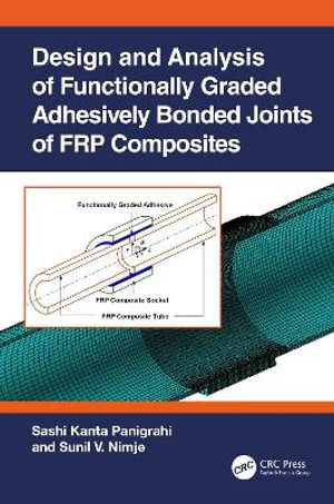 Design and Analysis of Functionally Graded Adhesively Bonded Joints of FRP Composites - Sashi Kanta Panigrahi