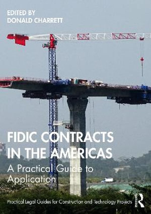 FIDIC Contracts in the Americas : A Practical Guide to Application - Donald Charrett