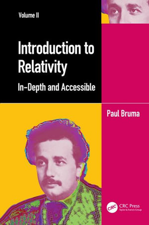 Introduction to Relativity Volume II : In-Depth and Accessible - Paul Bruma