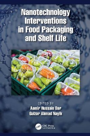 Nanotechnology Interventions in Food Packaging and Shelf Life - Aamir Hussain Dar